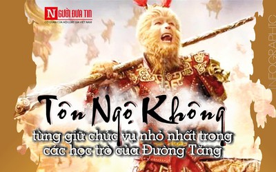 Tôn Ngộ Không từng giữ chức vụ nhỏ nhất trong các học trò của Đường Tăng