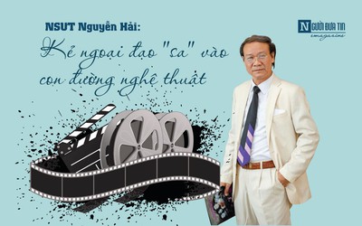 [E] NSƯT Nguyễn Hải: Kẻ ngoại đạo "sa" vào con đường nghệ thuật