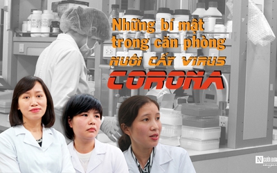 [E] Những "bí mật" trong căn phòng nuôi cấy virus Corona