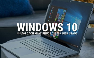 Thủ thuật sửa lỗi Full Disk 100% trên Windows