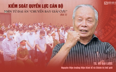 [E] “Chuyến bay giải cứu”: Trị cái gốc “đẻ” ra tham nhũng