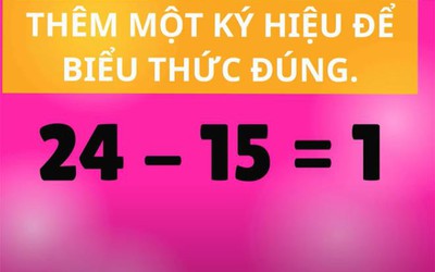 Thử tài với câu đố IQ: Làm sao để 24 - 15 = 1?