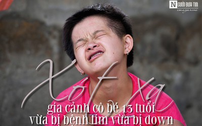 Xót xa gia cảnh cô bé 13 tuổi vừa bị bệnh tim vừa bị down