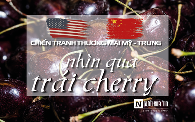 Chiến tranh thương mại Mỹ - Trung nhìn qua trái cherry