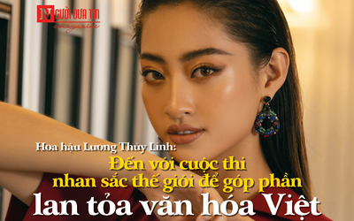 [E] Hoa hậu Lương Thuỳ Linh: Đến với cuộc thi nhan sắc thế giới để góp phần lan tỏa văn hóa Việt