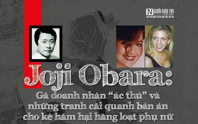 [E] Joji Obara: Gã doanh nhân “ác thú” và những tranh cãi quanh bản án cho kẻ hãm hại hàng loạt phụ nữ