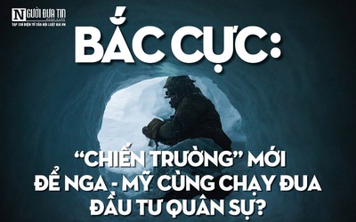 [E] Bắc Cực: “Chiến trường” mới để Nga –Mỹ cùng chạy đua đầu tư quân sự?