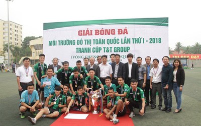 Bế mạc và trao giải Giải bóng đá Môi trường và Đô thị toàn quốc lần thứ I – 2018 tranh Cup T&T Group