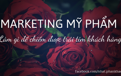 Marketing mỹ phẩm: Làm thế nào để chiếm được trái tim khách hàng?