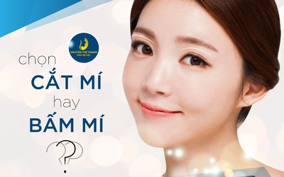 Nên lựa chọn cắt mí mắt hay bấm mí mắt