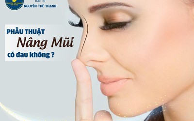 Phẫu thuật nâng mũi có đau không?