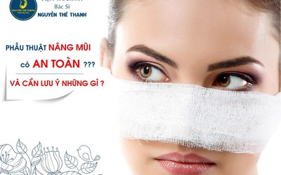 Phẫu thuật nâng mũi có an toàn không và cần lưu ý những gì?