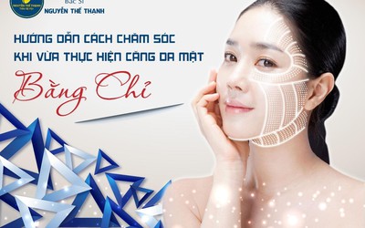 Hướng dẫn chăm sóc khi vừa thực hiện căng da mặt bằng chỉ