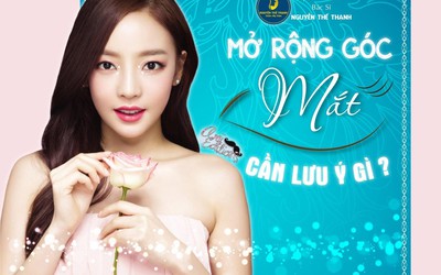 Mở rộng góc mắt cần đặc biệt lưu ý điều gì?