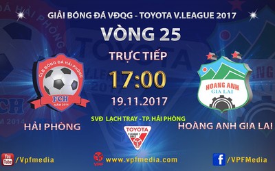 Trực tiếp Hải Phòng - HAGL (17h 19/11): Chứng tỏ năng lực