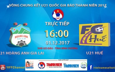 VCK U21 Quốc gia: U21 HAGL - U21 Huế (16h-1/12)