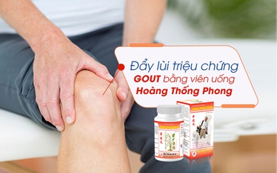 Đẩy lùi triệu chứng gout bằng viên uống Hoàng Thống Phong