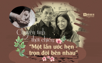 [E] Chuyện tình thời chiến: “Một lần ước hẹn - trọn đời bên nhau”