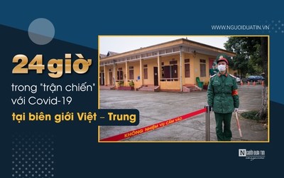 [E] 24 giờ trong “trận chiến” với Covid - 19 tại biên giới Việt – Trung