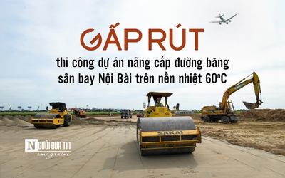 [E] Gấp rút thi công dự án nâng cấp đường băng sân bay Nội Bài trên nền nhiệt 60 độ C