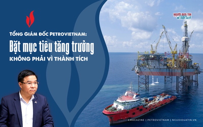 [E] Tổng Giám đốc Petrovietnam: Đặt mục tiêu tăng trưởng không phải vì thành tích