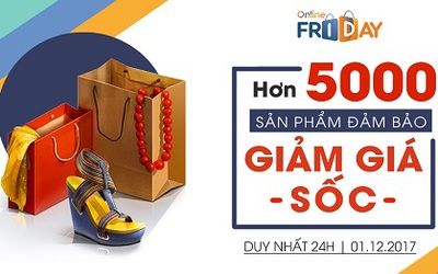 Online Friday 2017 với 5.000 “sản phẩm đảm bảo” từ ban tổ chức