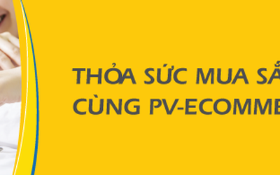 PV-eCommerce cho khách hàng lựa chọn mua sắm “không giới hạn”