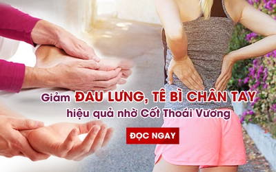 Giảm đau lưng, tê bì chân tay hiệu quả nhờ Cốt Thoái Vương