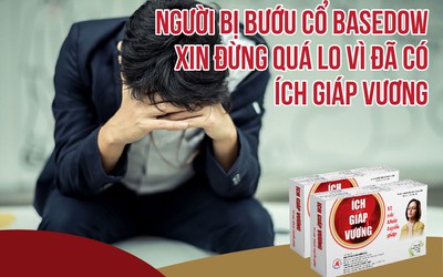 Người bị bướu cổ Basedow xin đừng quá lo vì đã có Ích Giáp Vương