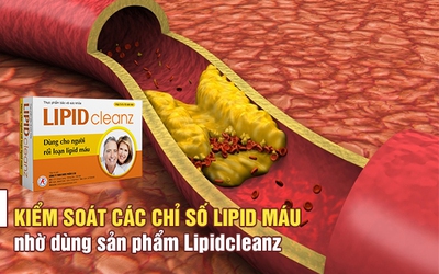 Kiểm soát hiệu quả chỉ số lipid máu nhờ dùng Lipidcleanz