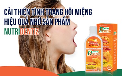 Cải thiện tình trạng hôi miệng hiệu quả nhờ Nutridentiz