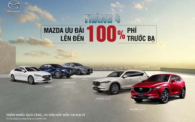 Mazda ưu đãi đặc biệt lên đến 100% lệ phí trước bạ trong tháng 4/2023