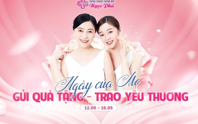 Mừng Ngày của mẹ: Thẩm mỹ Ngọc Phú ưu đãi 50%