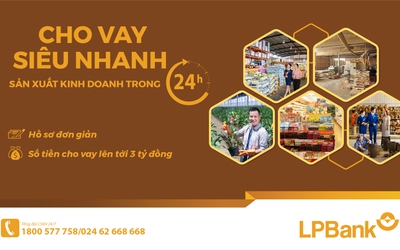 LPBank ra mắt sản phẩm VAY SIÊU NHANH SẢN XUẤT KINH DOANH TRONG 24H