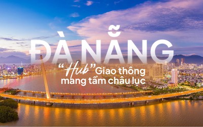 Sở hữu hạ tầng giao thông “khủng”, Đà Nẵng là tâm điểm kết nối trong nước và quốc tế
