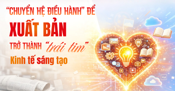 “Chuyển hệ điều hành” để ngành xuất bản trở thành “trái tim” kinh tế sáng tạo