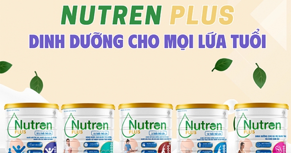 Nutren Plus – Sản phẩm dinh dưỡng tin dùng cho sức khỏe Việt